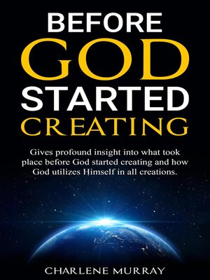 cover image of Before God Started Creating